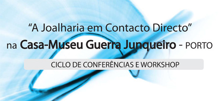A Joalharia em Contacto Directo Casa-Museu Guerra Junqueiro